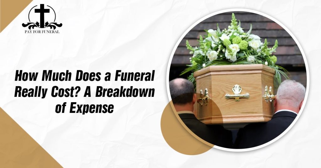 How Much Does a Funeral Really Cost? A Breakdown of Expenses
