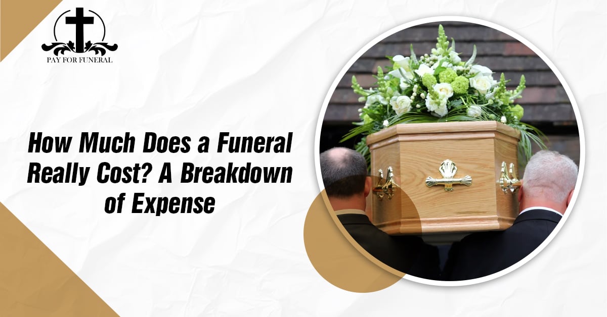 How Much Does a Funeral Really Cost? A Breakdown of Expenses