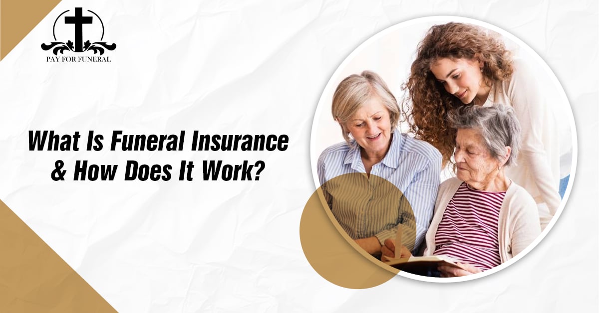 What Is Funeral Insurance & How Does It Work