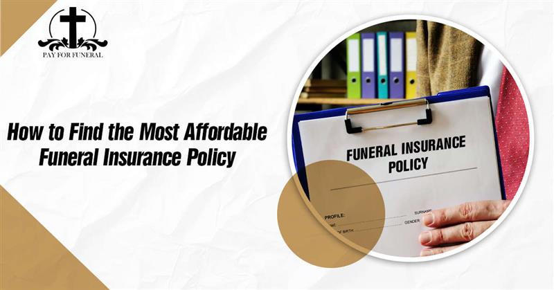 How to Find the Most Affordable Funeral Insurance Policy