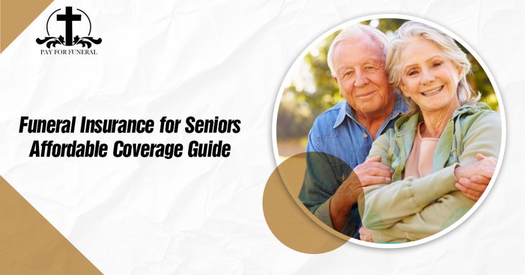Funeral Insurance for Seniors Affordable Coverage Guide