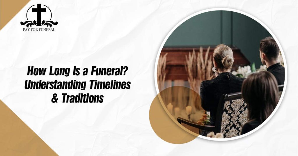 How Long Is a Funeral