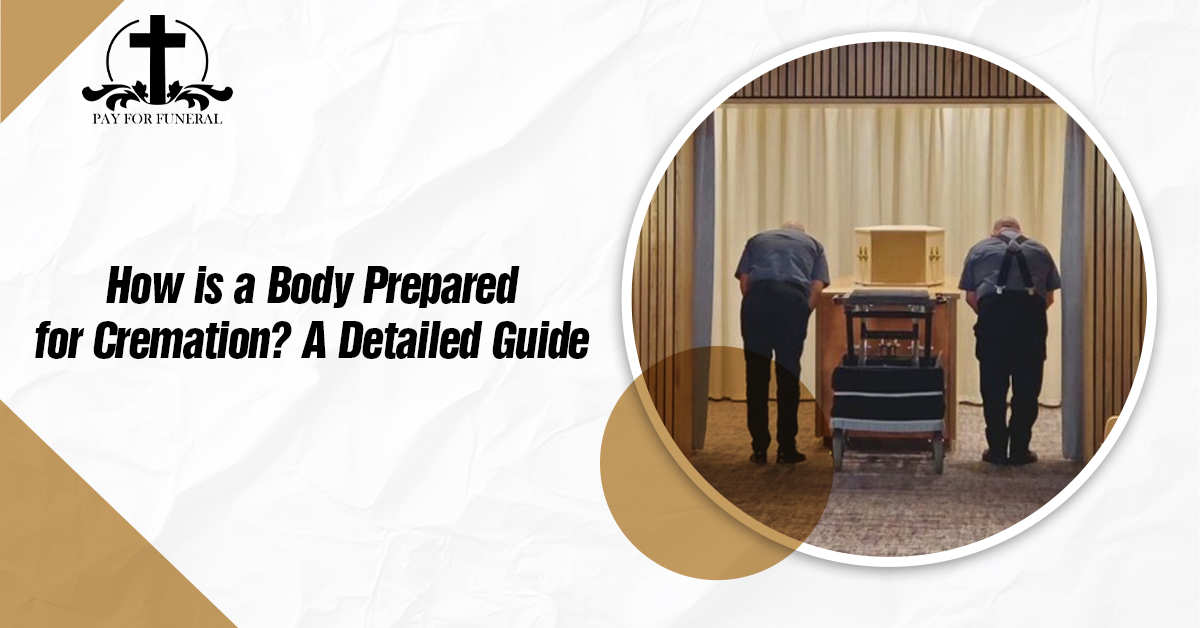 How is a Body Prepared for Cremation