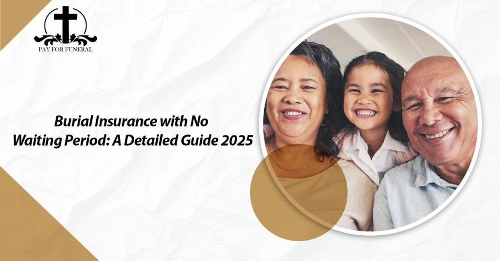 Burial Insurance with No Waiting Period