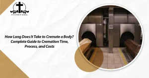 How Long Does It Take to Cremate a Body? Complete Guide to Cremation Time, Process, and Costs