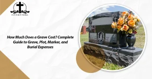 How Much Does a Grave Cost Complete Guide to Grave, Plot, Marker, and Burial Expenses