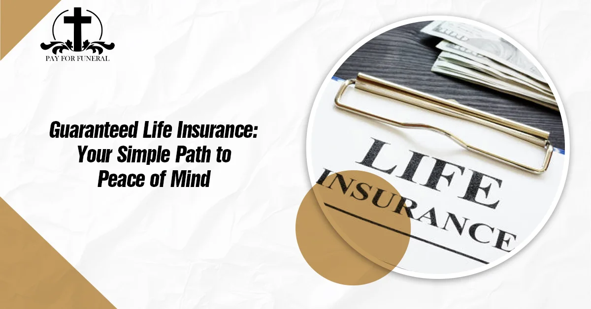 Guaranteed Life Insurance: Essential Guide for Seniors