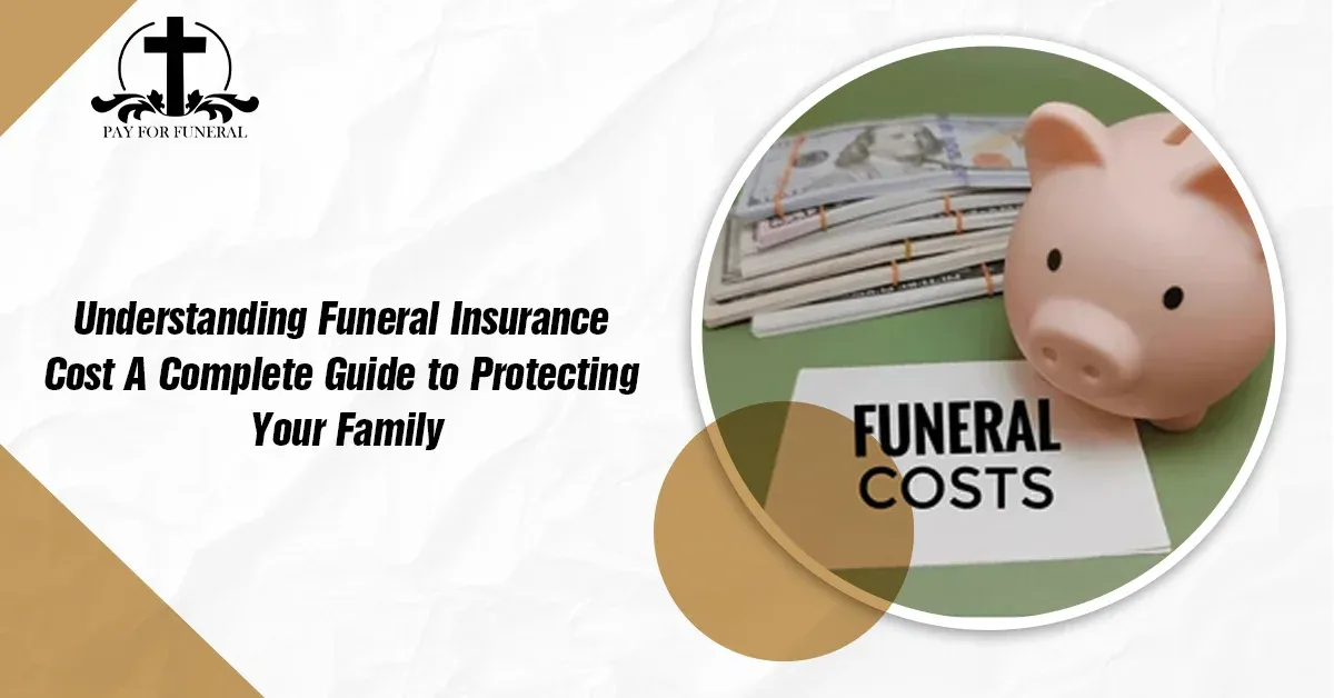 Unity Insurance Funeral Funeral Insurance Costs: Protect Your Family Today