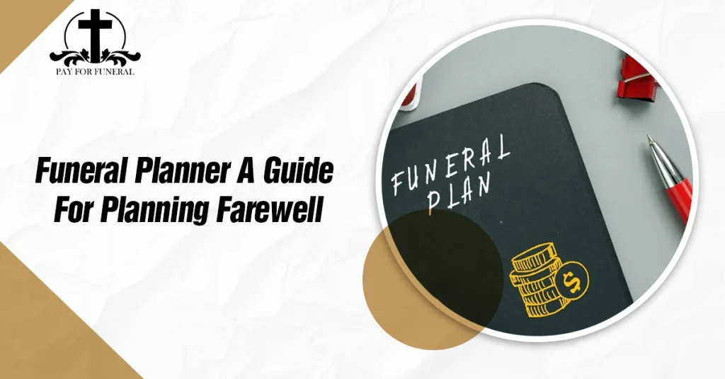 Funeral Planner: A Guide For Planning Farewell