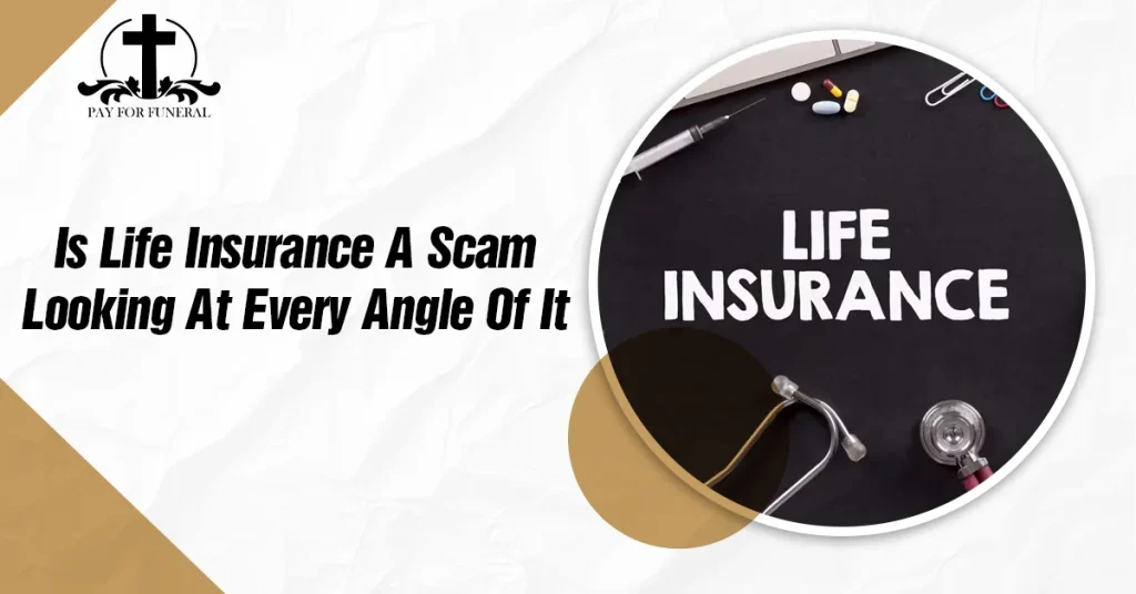 Is Life Insurance A Scam?: Looking At Every Angle Of It